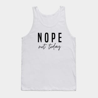 Nope, Not Today Tank Top